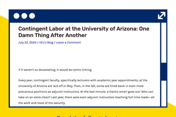 Simple flyer, diagonally cut in half. The top right half is white and the bottom left half is yellow. At the top is the HELU logo next to the full color UCWAZ logo. In the center is a desktop browser frame containing a snapshot of the blog post "Contingent Labor at the University of Arizona: One Damn Thing After Another." At the bottom, in black, text reads "read the full article at UCWArizona.org/blog".